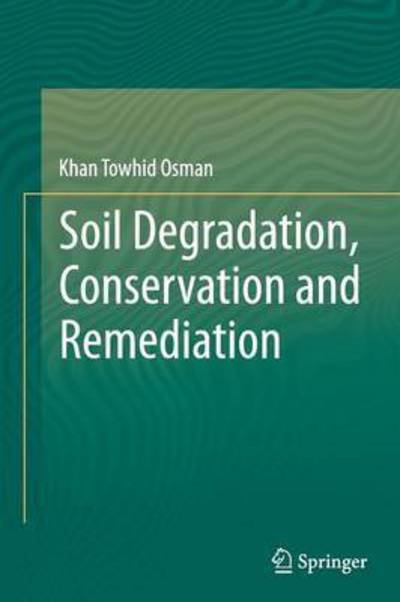 Khan Towhid Osman · Soil Degradation, Conservation and Remediation (Paperback Bog) [Softcover reprint of the original 1st ed. 2014 edition] (2016)