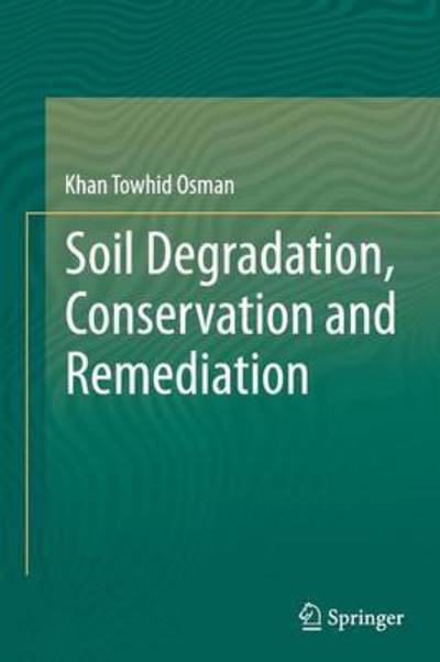 Cover for Khan Towhid Osman · Soil Degradation, Conservation and Remediation (Paperback Book) [Softcover reprint of the original 1st ed. 2014 edition] (2016)