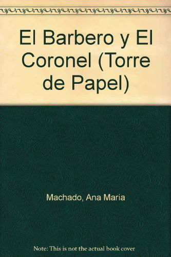 Cover for Ana Maria Machado · El Barbero Y El Coronel (Paperback Book) (2018)