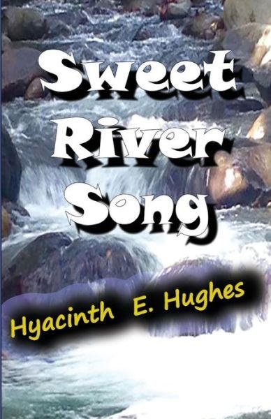 Cover for Hyacinth E Hughes · Sweet River Song (Pocketbok) (2016)