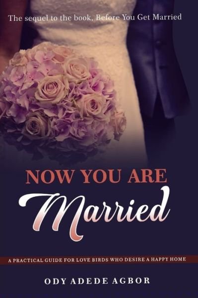 Now You Are Married - Ody Agbor - Books - Ody Adede Agbor - 9789789727803 - May 14, 2019