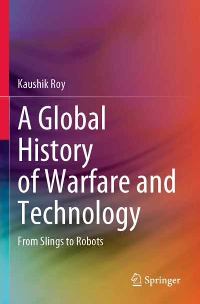 Cover for Kaushik Roy · Global History of Warfare and Technology (Bok) (2023)