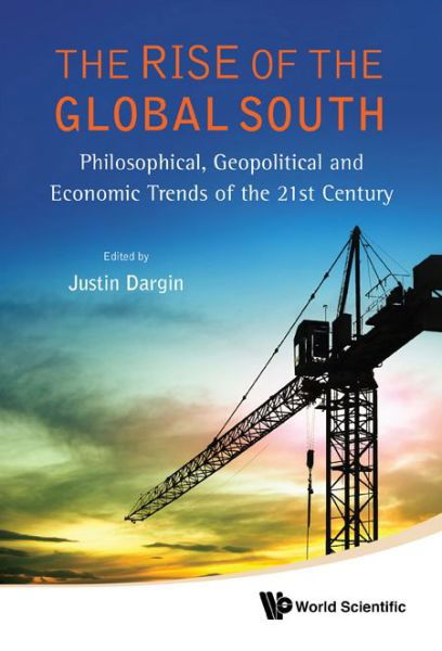 Cover for Justin Dargin · Rise Of The Global South, The: Philosophical, Geopolitical And Economic Trends Of The 21st Century (Hardcover bog) (2013)