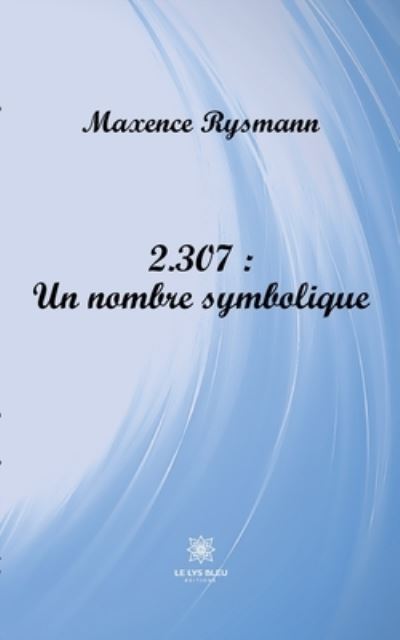 Cover for Maxence Rysmann · 2.307: Un nombre symbolique (Paperback Book) (2021)