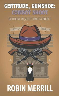 Cover for Robin Merrill · Gertrude, Gumshoe: Cowboy Shoot - Gertrude in South Dakota (Paperback Book) (2021)