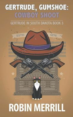 Cover for Robin Merrill · Gertrude, Gumshoe: Cowboy Shoot - Gertrude in South Dakota (Taschenbuch) (2021)