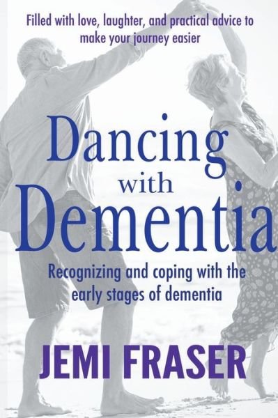 Cover for Jemi Fraser · Dancing With Dementia: Recognizing and Coping With the Early Stages of Dementia (Paperback Book) (2020)