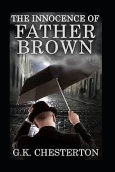 The Innocence of Father Brown - G K Chesterton - Books - Independently Published - 9798419563803 - February 19, 2022