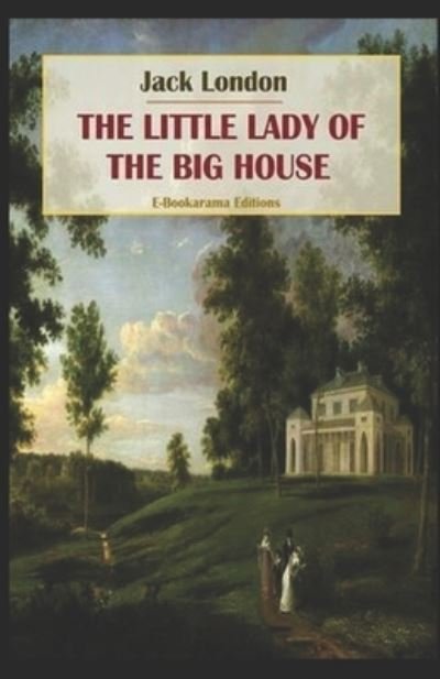 Cover for Jack London · The Little Lady of the Big House Illustrated (Pocketbok) (2022)