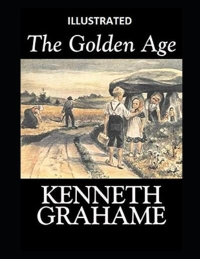 Cover for Kenneth Grahame · The Golden Age Illustrated (Paperback Bog) (2021)