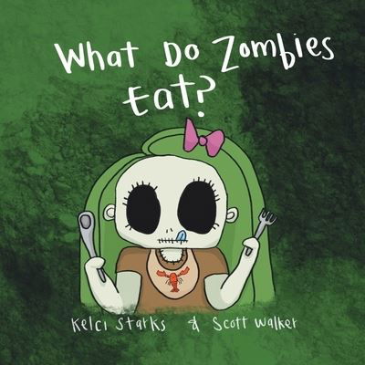 Cover for Scott Walker · What Do Zombies Eat?: Zoey Zombie (Pocketbok) (2021)