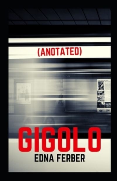 Cover for Edna Ferber · Gigolo Annotated (Paperback Book) (2021)