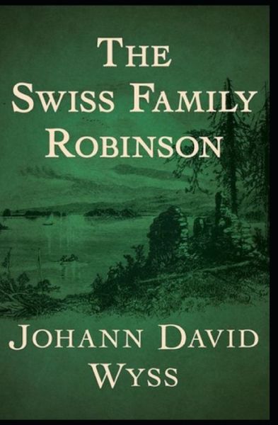 Cover for Johann David Wyss · The swiss family robinson: (Taschenbuch) [Annotated edition] (2021)