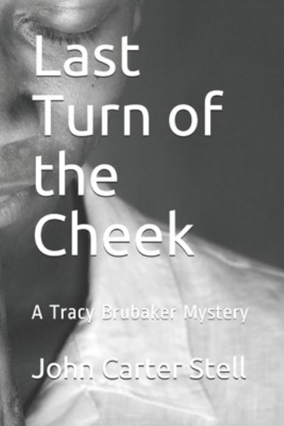 Cover for John Carter Stell · Last Turn of the Cheek: A Tracy Brubaker Mystery (Paperback Book) (2021)