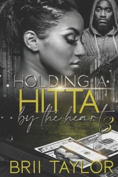 Cover for Brii Taylor · Holding A Hitta By The Heart 3 (Paperback Book) (2021)