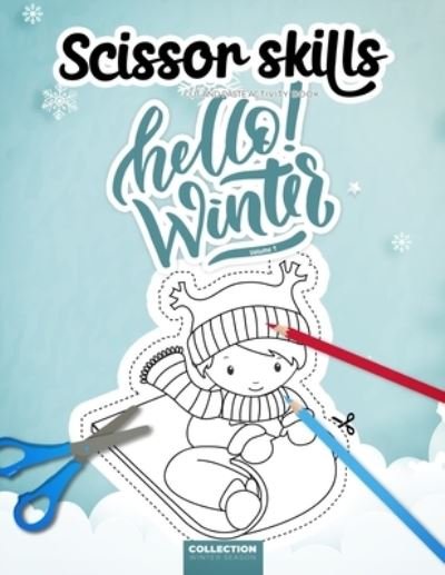 Cover for Smart Kiddos Press · Scissor Skills - Cut and Paste Activity Book - Hello Winter - Volume 1 - Collection Winter Season (Paperback Bog) (2020)