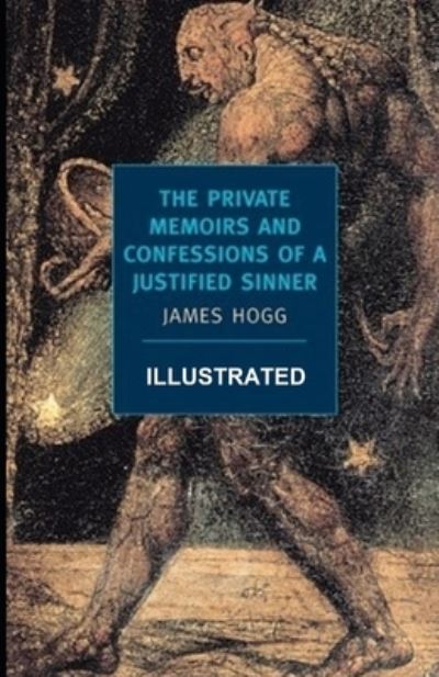 Cover for James Hogg · The Private Memoirs and Confessions of a Justified Sinner Illustrated (Paperback Book) (2020)