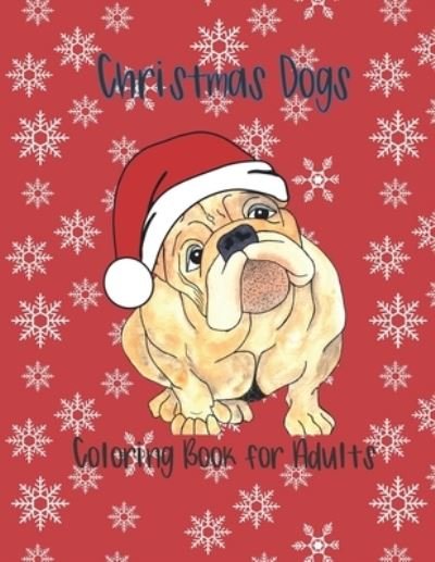 Christmas Dogs Coloring Book for Adults - Eli Creative Publishing - Bøger - Independently Published - 9798571579803 - 25. november 2020