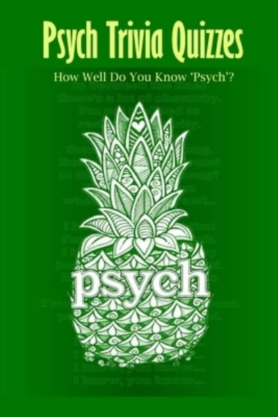 Psych Trivia Quizzes - Monica Taylor - Books - Independently Published - 9798581750803 - December 16, 2020