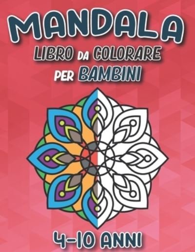 Cover for Yd Colorare Album Mandala · Mandala Libro Da Colorare Per Bambini 4-10 Anni (Paperback Book) (2021)
