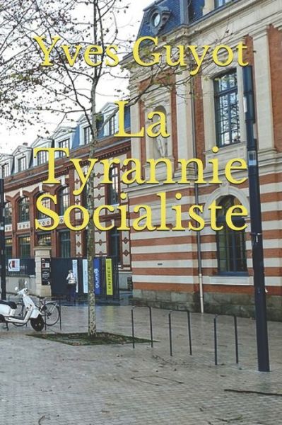 Cover for Yves Guyot · La Tyrannie Socialiste (Paperback Book) (2020)