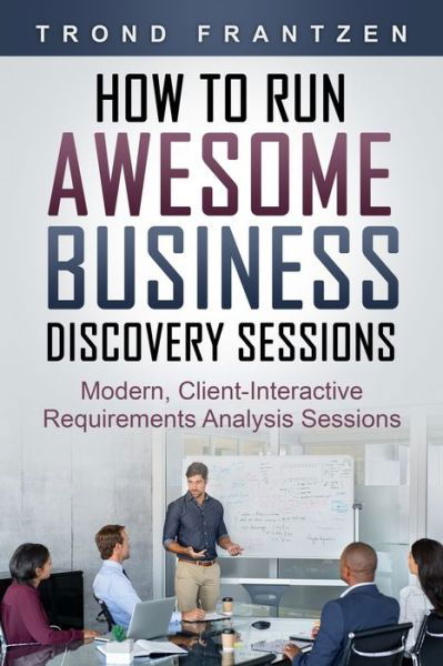 Cover for Trond Frantzen · How to Run Awesome Business Discovery Sessions (Paperback Bog) (2020)