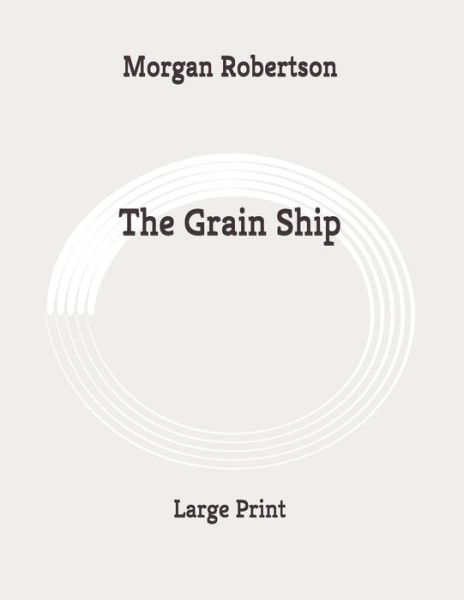 Cover for Morgan Robertson · The Grain Ship (Paperback Book) (2020)