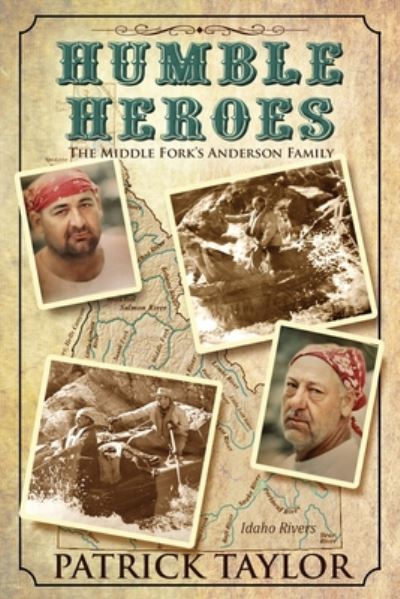 Cover for Patrick Taylor · Humble Heroes: The Middle Fork's Anderson Family (Paperback Book) (2020)