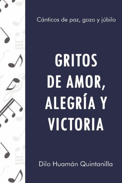 Gritos de Amor, Alegria Y Victoria - Dilo Huaman Quintanilla - Książki - Independently Published - 9798671006803 - 31 lipca 2020