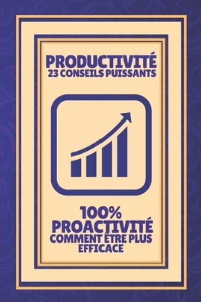 Cover for Mentes Libres · Productivite 23 Conseils Puissants-100% Proactivite Comment Etre Plus Efficace (Taschenbuch) (2021)