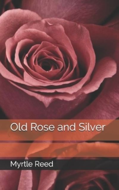 Cover for Myrtle Reed · Old Rose and Silver (Paperback Book) (2021)