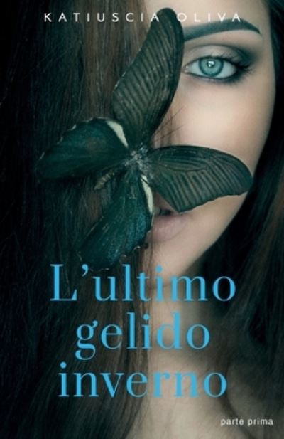 Cover for Katiuscia Oliva · L'ultimo gelido inverno - parte prima (Paperback Book) (2021)