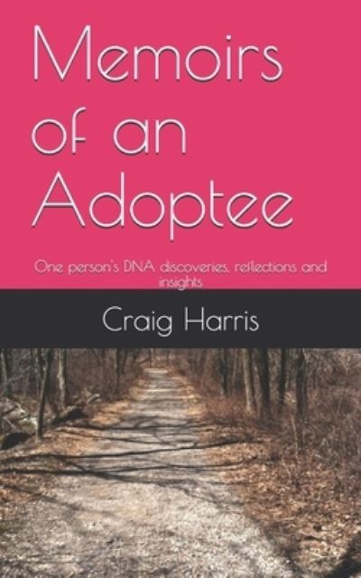 Cover for Craig Harris · Memoirs of an Adoptee: One person's DNA discoveries, reflections and insights (Paperback Bog) (2021)