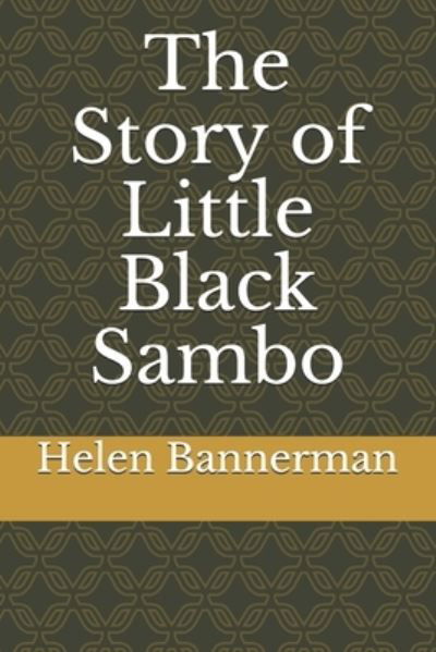 The Story of Little Black Sambo - Helen Bannerman - Books - Independently Published - 9798722375803 - March 15, 2021