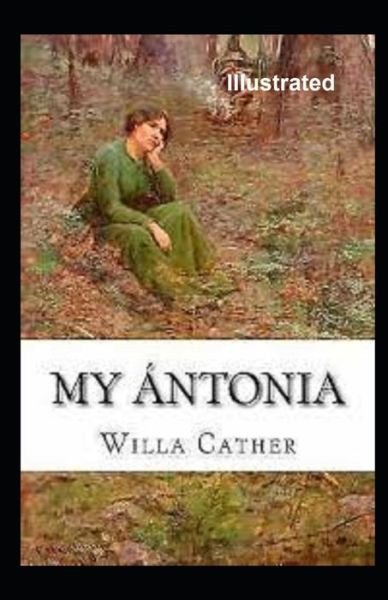 My Antonia Illustrated - Willa Cather - Bøker - Independently Published - 9798728795803 - 26. mars 2021