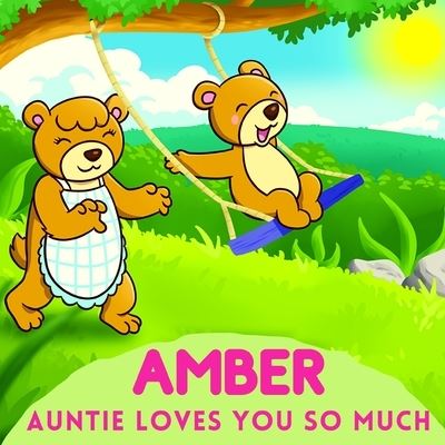 Amber Auntie Loves You So Much - Sweetie Baby - Books - Independently Published - 9798736110803 - April 16, 2021