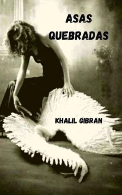 Cover for Khalil Gibran · Asas quebradas (Paperback Bog) (2021)