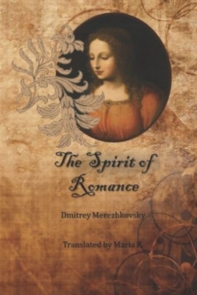 Cover for Dmitrey Merezhkovsky · The Spirit of Romance: Five stories by Dmitrey Merezhkovsky (Paperback Bog) (2021)