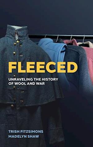 Cover for Trish Fitzsimons · Fleeced: Unraveling the History of Wool and War (Hardcover Book) (2025)