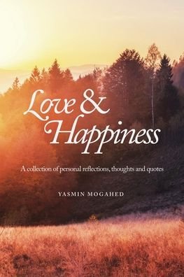 Love & Happiness: A collection of personal reflections and quotes - Yasmin Mogahed - Boeken - Idify Publishing - 9798985291803 - 1 december 2021