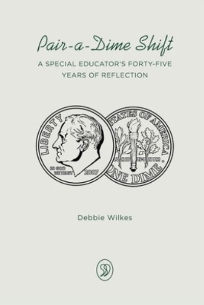 Cover for Debbie Wilkes · Pair-a-Dime Shift: A Special Educator's Forty-Five Years of Reflection (Paperback Book) (2022)