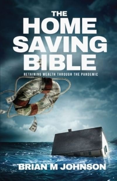 Cover for Brian Johnson · The Home Saving Bible - Retaining Wealth Through the Pandemic (Paperback Bog) (2022)