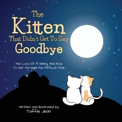 Cover for Taffie Jean · Kitten That Didn't Get to Say Goodbye (Bok) (2023)