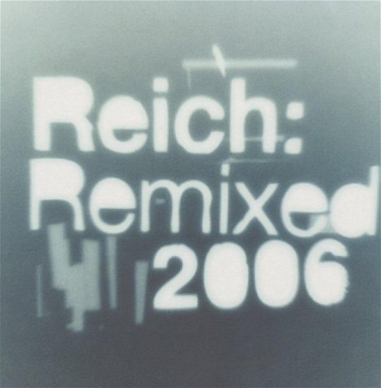 Cover for Steve Reich · Reich: Remixed 2006 (CD) (2006)