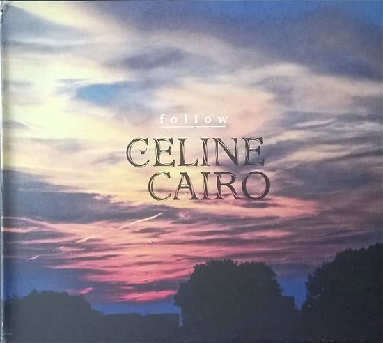 Cover for Celine Cairo · Celine Cairo - Follow (CD) [EP edition] (2013)