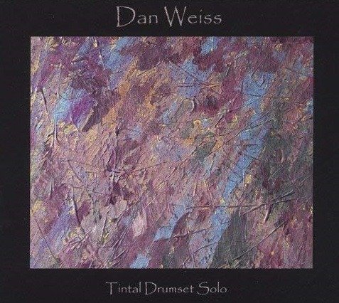 Cover for Dan Weiss · Tintal Drumset Solo (CD) [Digipack] (2005)