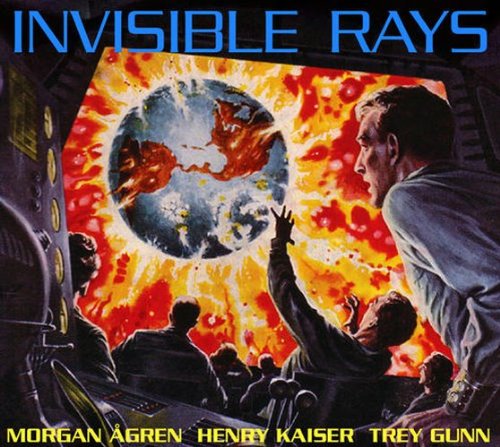 Invisible Rays - Gunn,trey / Kaiser,henry / Agren,morgan - Música - GONZO - 0884501598804 - 15 de novembro de 2011