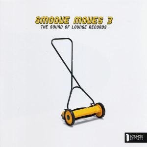 Smoove Moves 3 - the Sound of Lounge Records - Various Artists - Musiikki - LOUNGE RECORDS - 4026424000804 - maanantai 20. maaliskuuta 2006