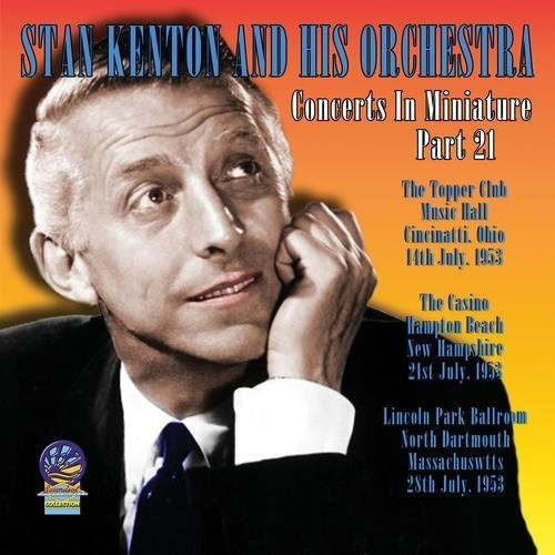 Concerts In Miniature Part 21 - Stan Kenton and His Orchestra - Musiikki - SOUNDS OF YESTER YEAR - 5019317020804 - perjantai 16. elokuuta 2019