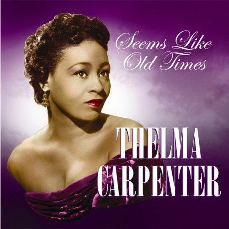 Seems Like Old Times - Thelma Carpenter - Musik - SEPIA - 5055122110804 - 14. november 2006